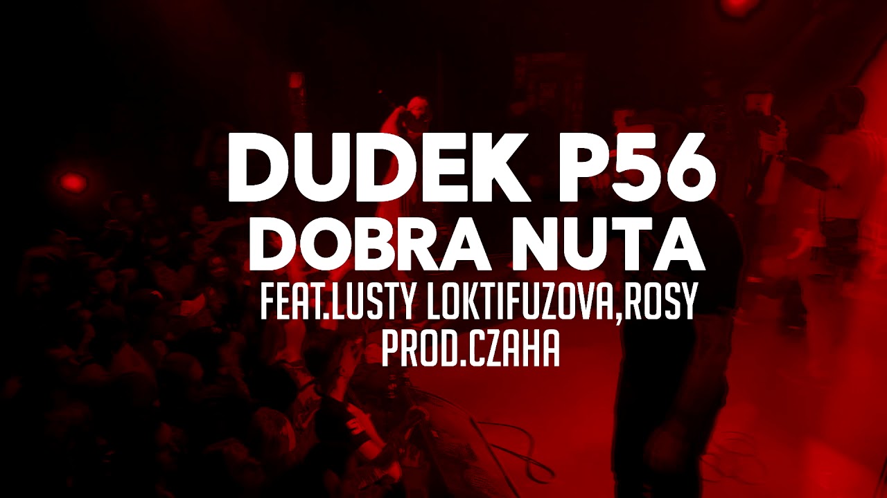 12.DUDEK P56 - DOBRA NUTA FEAT. LUSTY LOKTIFUZOVA , ROSY PROD.CZAHA (MY TAPE D12)