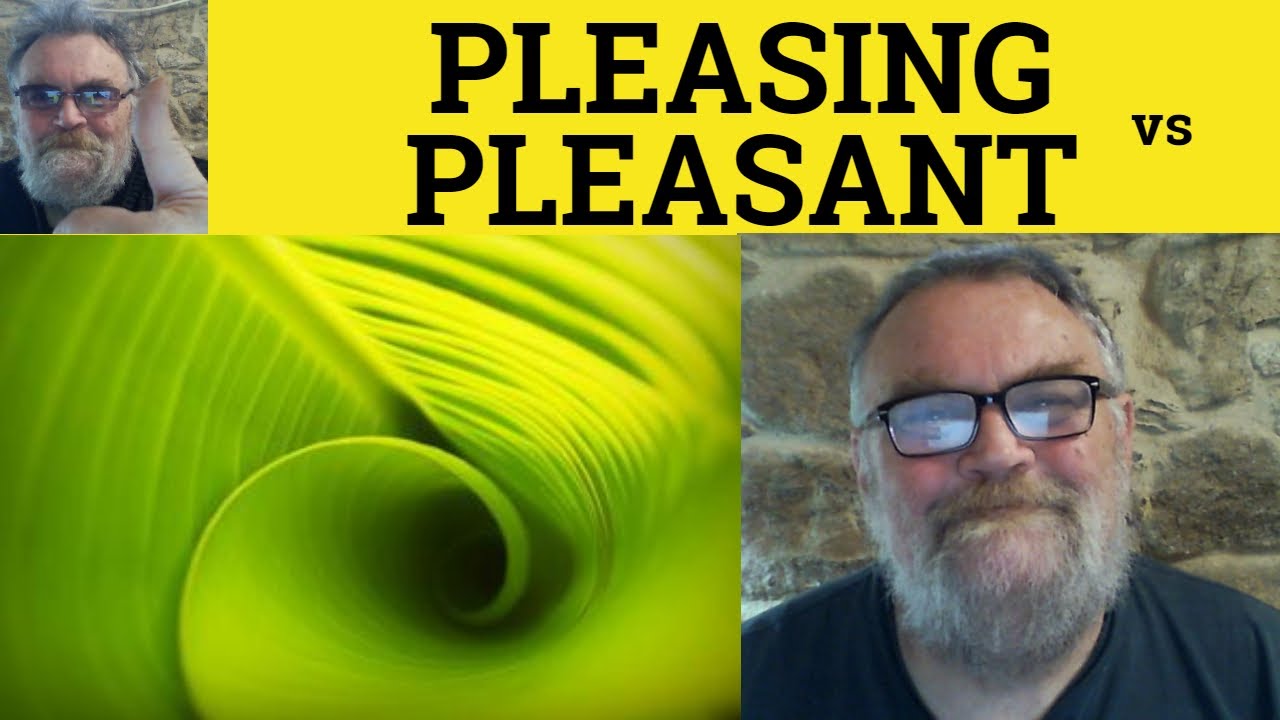 🔵 Pleasant vs Pleasing - Pleasant Meaning - Pleasing Examples - Pleasing Pleasant Nuance Difference