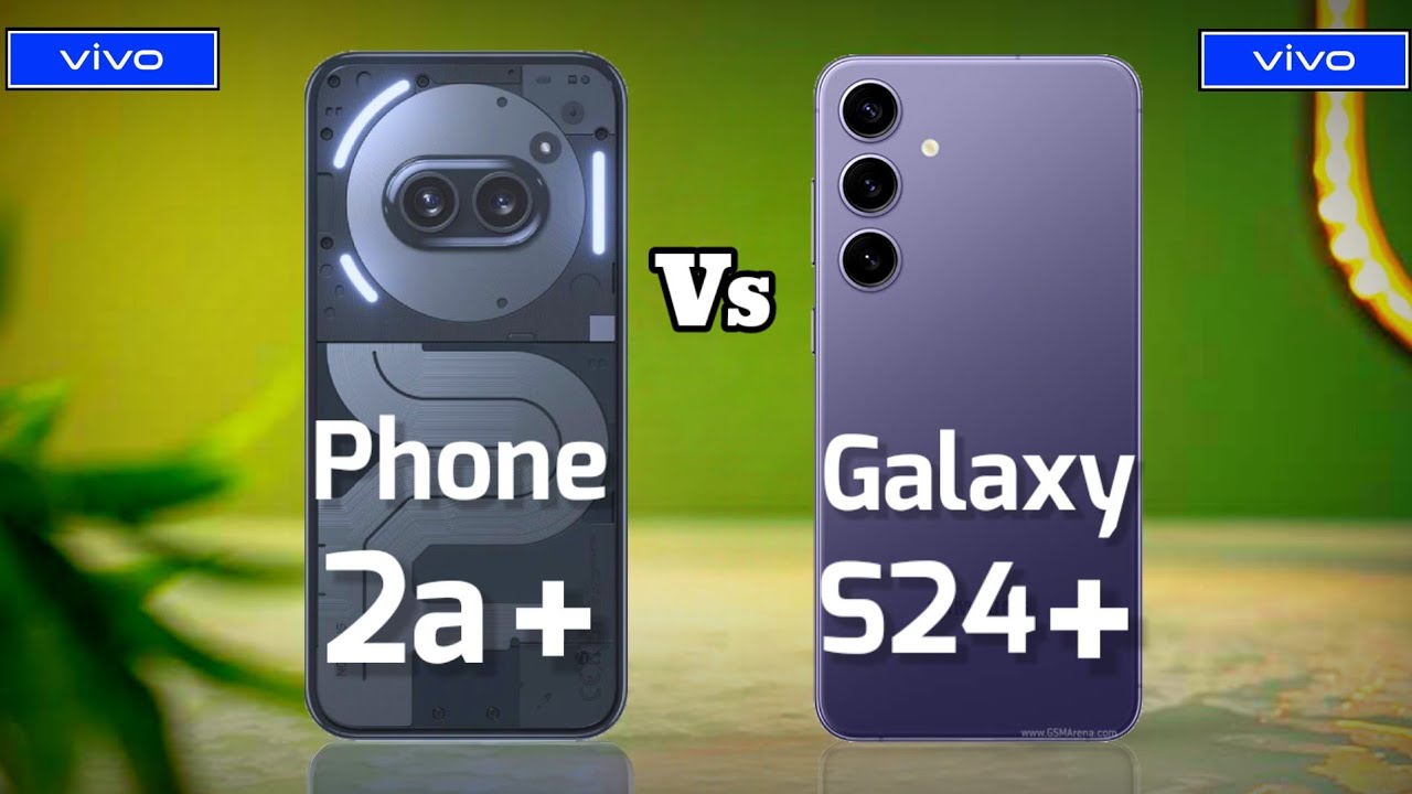 Nothing Phone 2a Plus vs Samsung Galaxy S24 Plus  full review technology features
