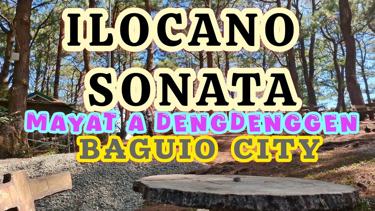 Nagmayat a dengdenggen ilocano sonata /Baguio City