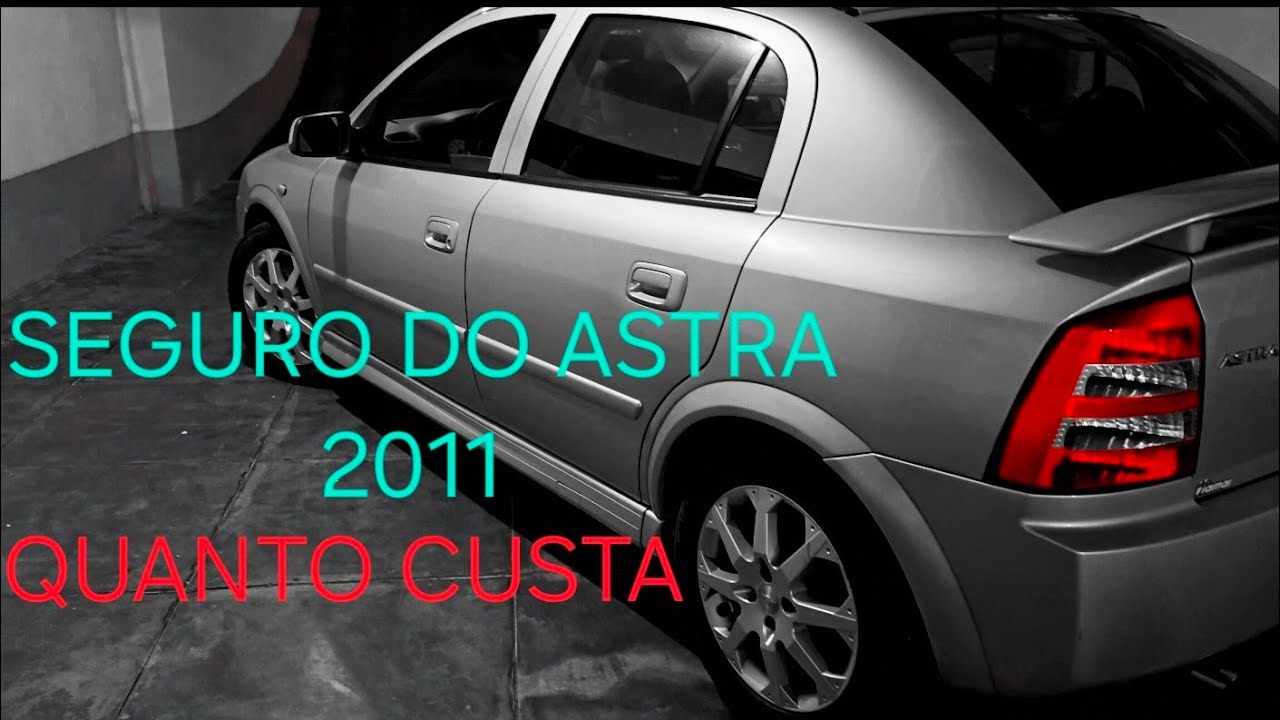 QUANTO CUSTA O SEGURO DO ASTRA 2011 ?? 