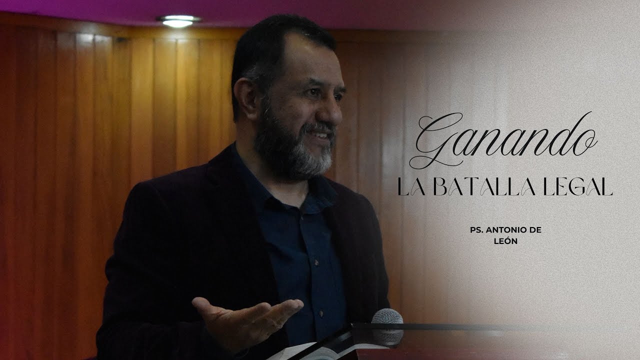 Ganando la batalla legal - Ps. Antonio De León