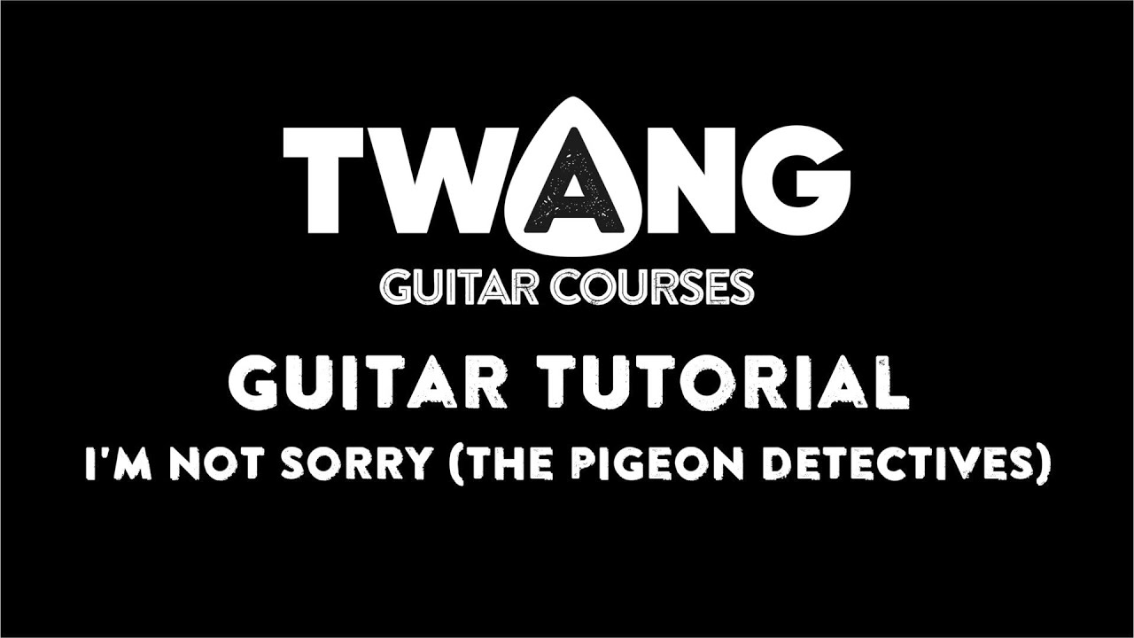 I'm Not Sorry (The Pigeon Detectives) GUITAR TUTORIAL