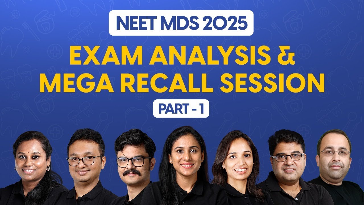 NEET MDS 2025 Exam Analysis & Mega Recall Session | NEET MDS 2025 Exam Review | DBMCI MDS  | Part 1