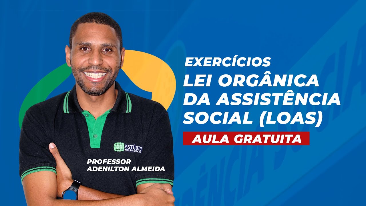 Aula Grátis: LOAS (Lei orgânica de Assistência Social) INSS em Exercícios