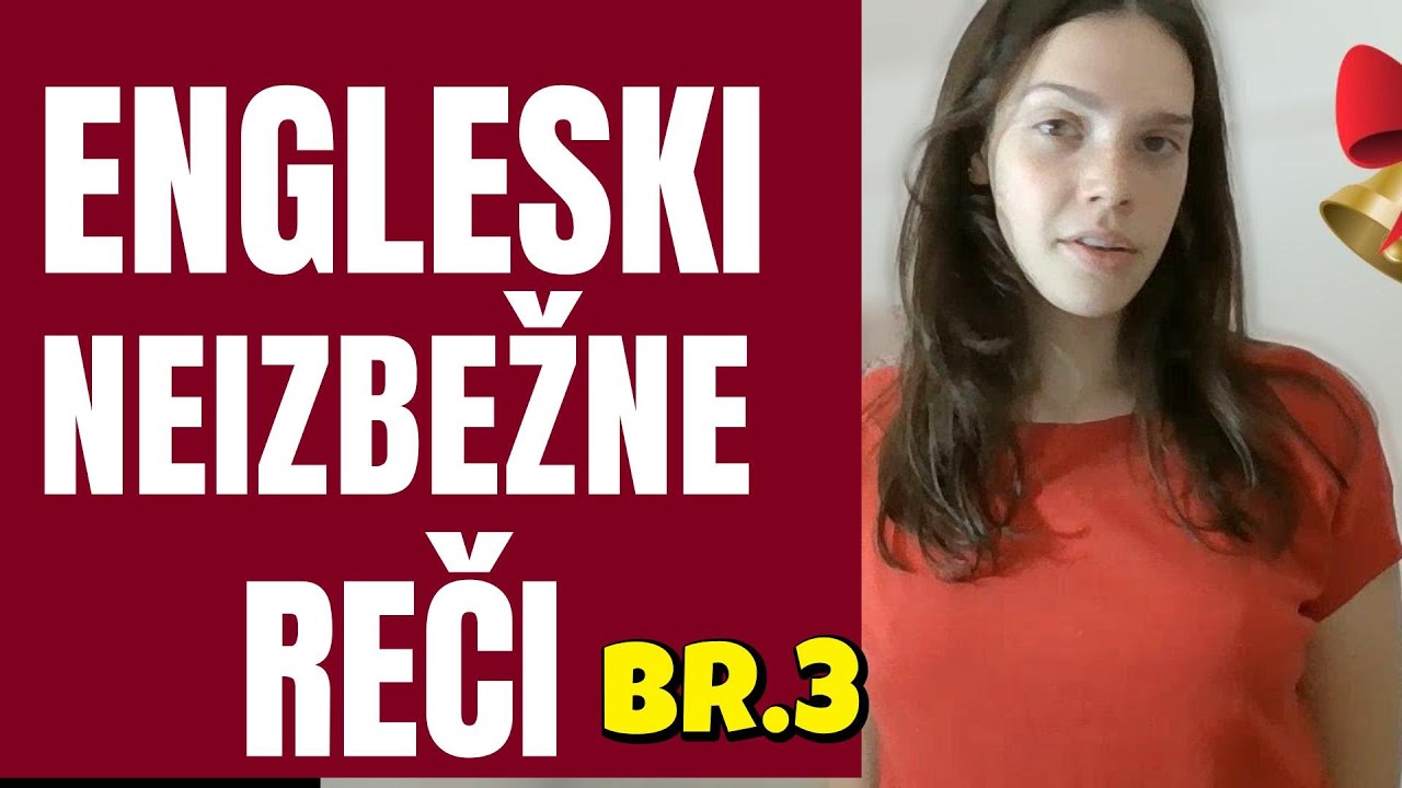 ENGLESKI  - REČI KOJE NE MOŽETE IZBEĆI - VOKABULAR SA PRIMERIMA KOJI VAM POMAŽU DA ZAPAMTITE