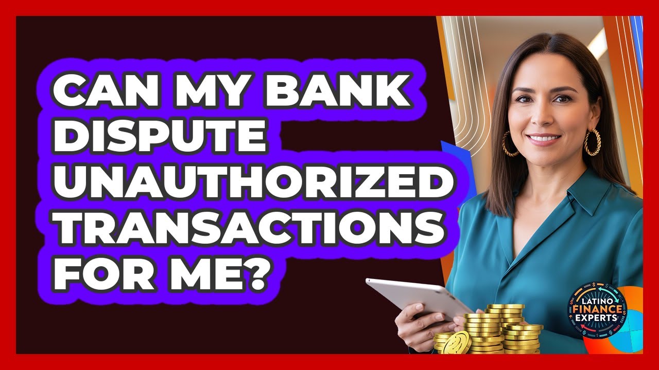 Can My Bank Dispute Unauthorized Transactions For Me?