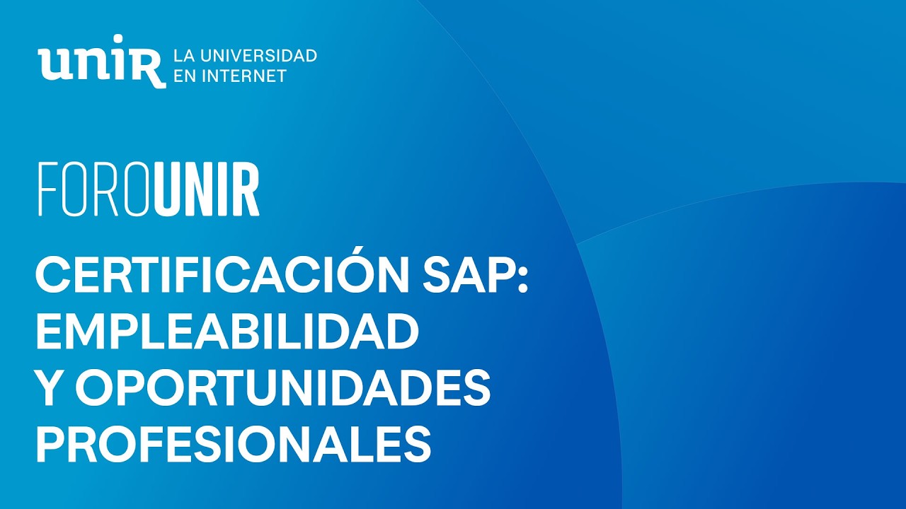 Certificación SAP: empleabilidad y oportunidades profesionales | #foroUNIR