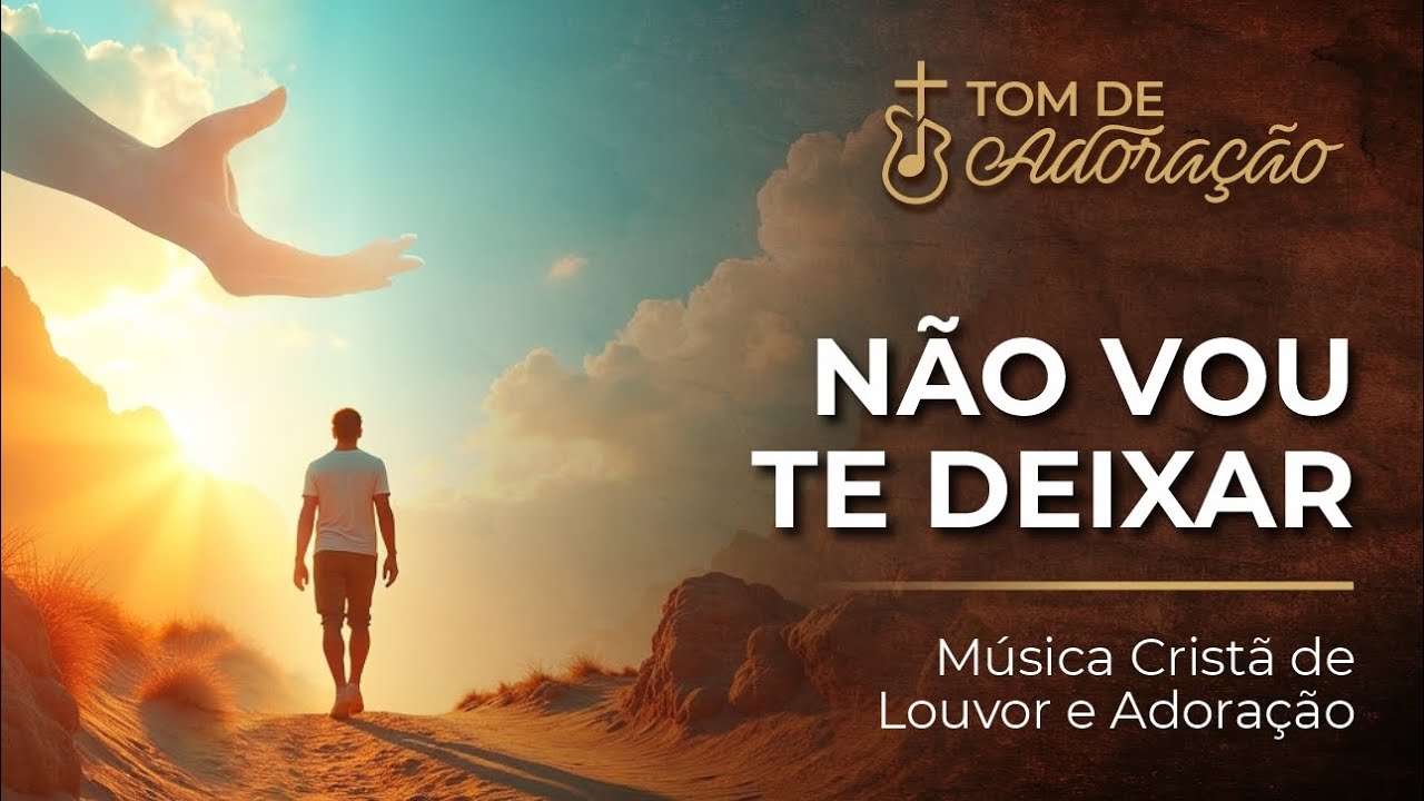 NÃO VOU TE DEIXAR | Tom de Adoração | Oração Cantada 🎵