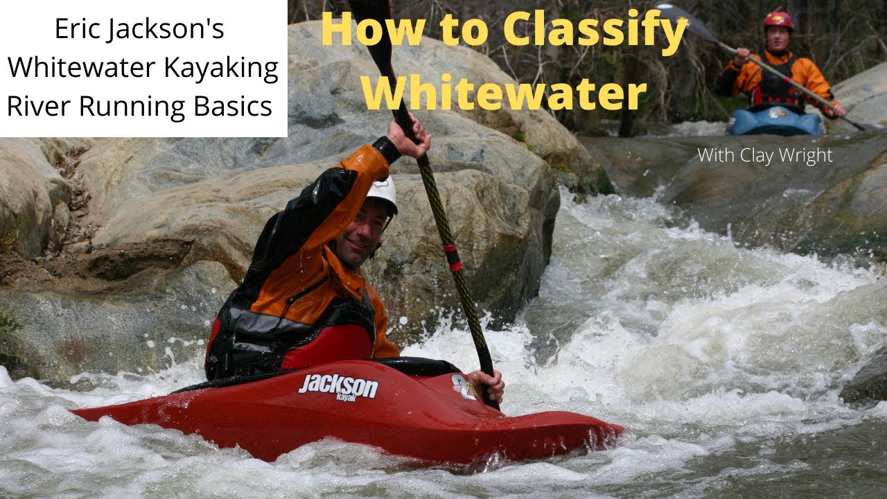 Eric Jackson's River Running Basics: How to Classify Whitewater From Class 1 to 5