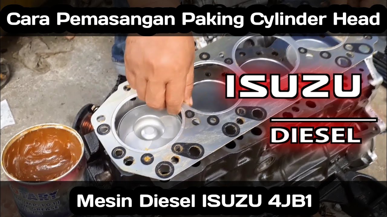 Cara Mudah...| Pemasangan Paking / perpak Cylinder Head | Engine Diesel ISUZU 4JB1