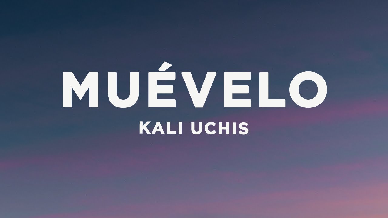 Kali Uchis - Mu&eacute;velo (Letra/Lyrics)