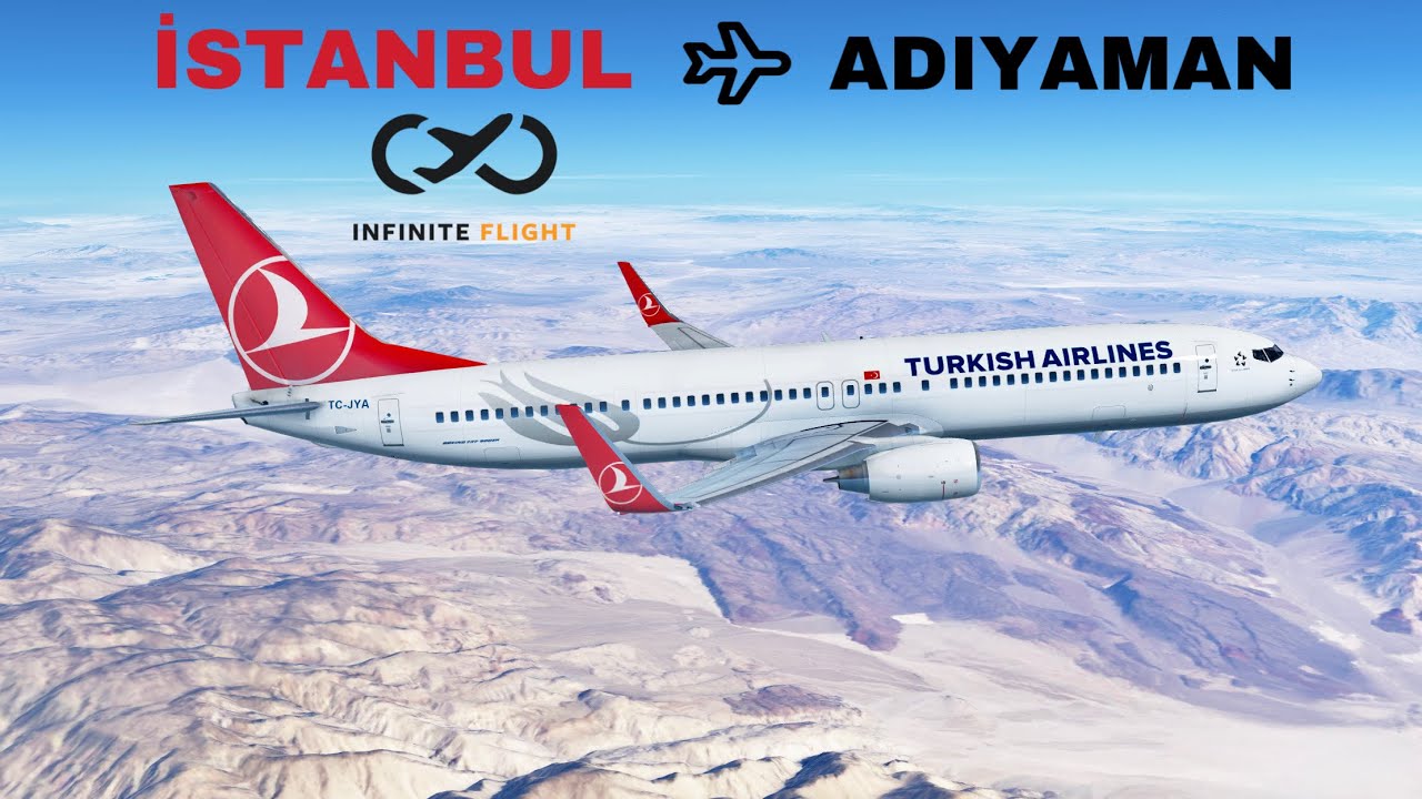 INFINITE FLIGHT TÜRKİYE  |  İSTANBUL-ADIYAMAN GİDİŞ DÖNÜŞ | Turkish Airlines B737 #infiniteflight