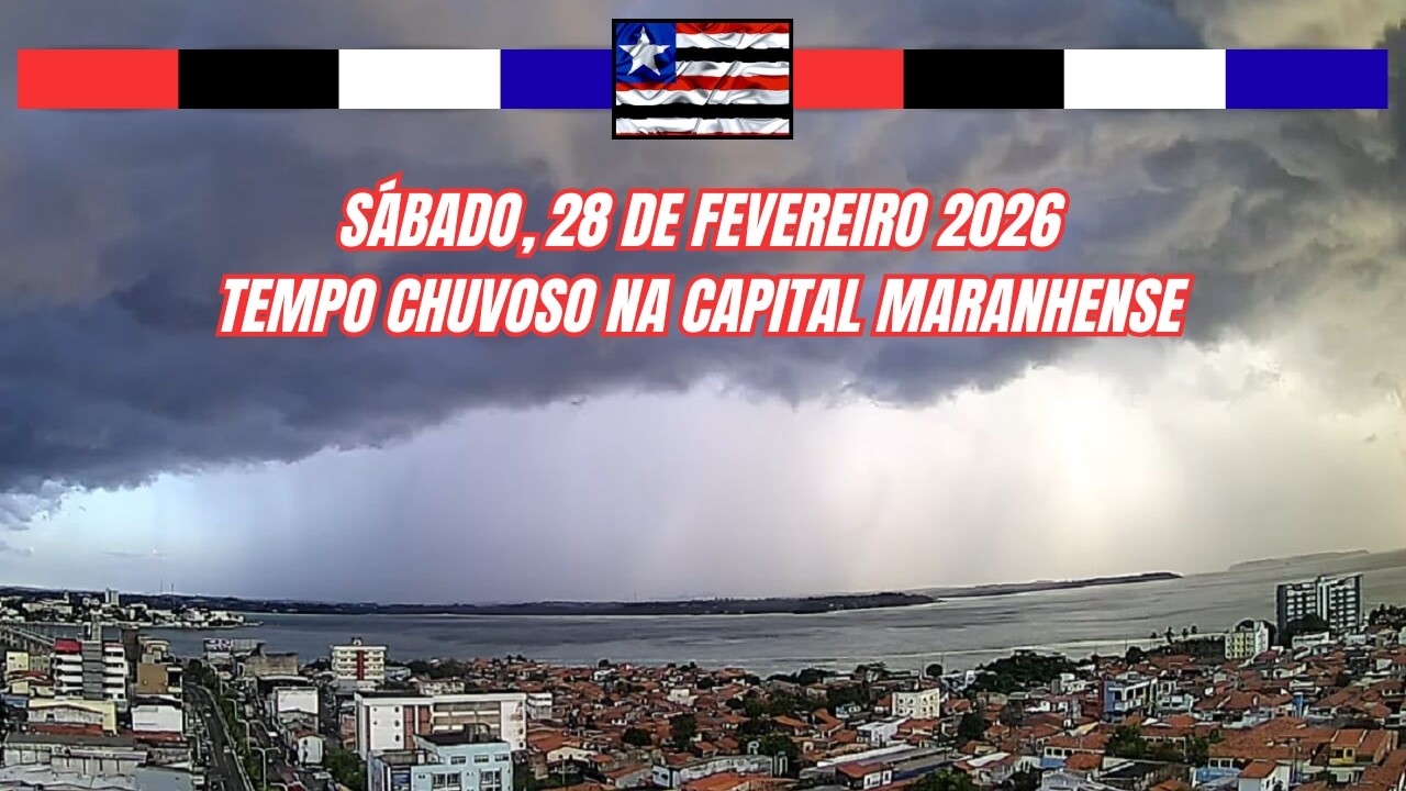 SÃO LUÍS-MA | SÁBADO 28 FEVEREIRO 2026 | DIA CHUVOSO NA ILHA