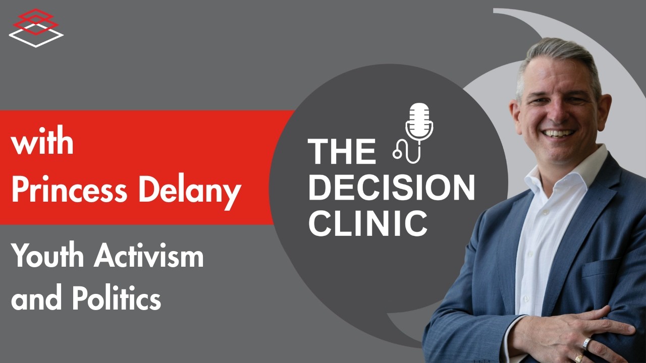 Youth Activism and Politics - The Decision Clinic with guest Princess Delany