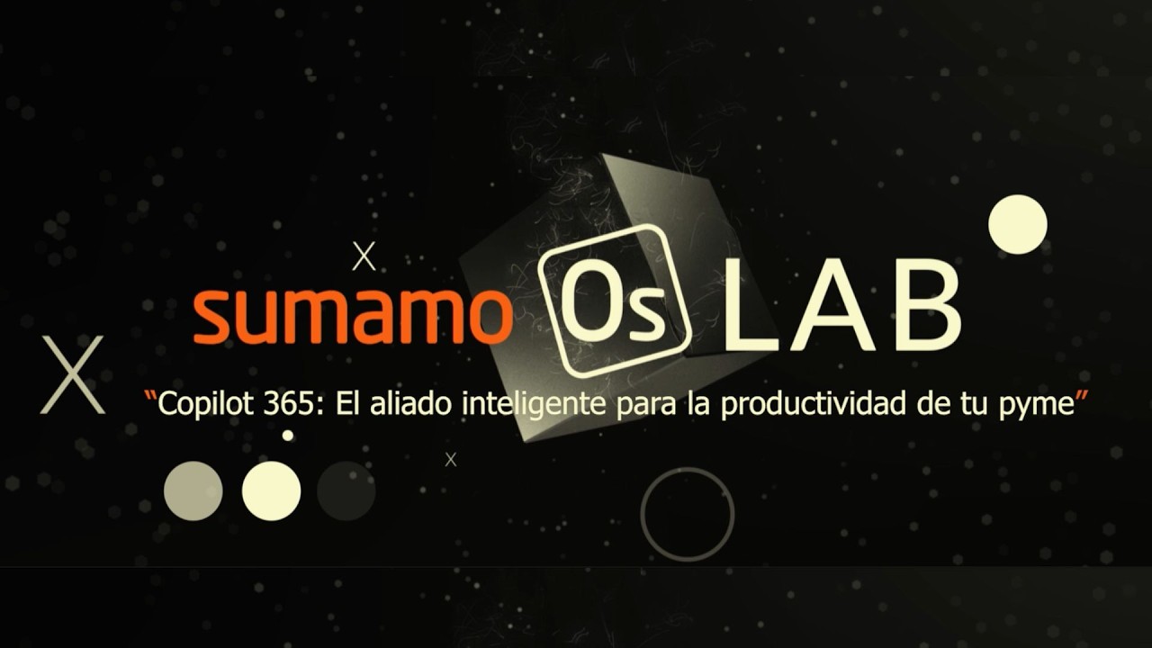 Copilot 365: el aliado inteligente para la productividad de tu pyme | sumamoOs LAB – Capítulo 1