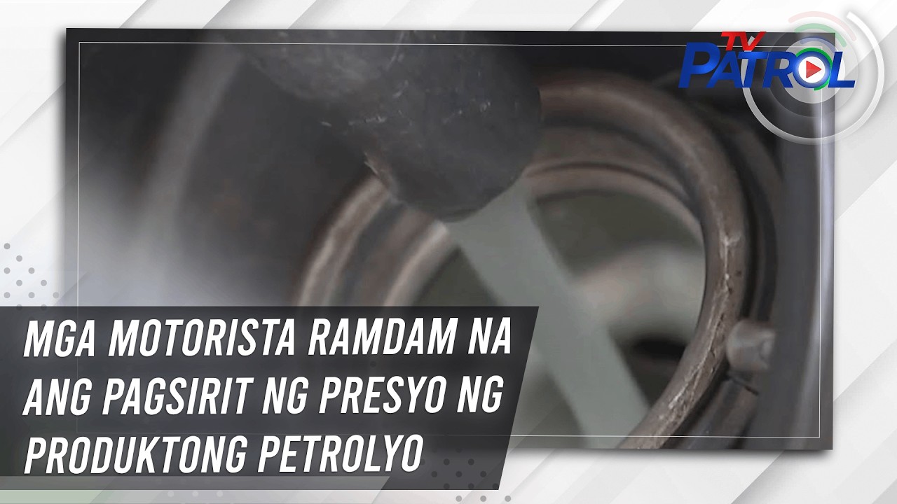 TV PATROL: Mga motorista ramdam na ang pagsirit ng presyo ng produktong petrolyo