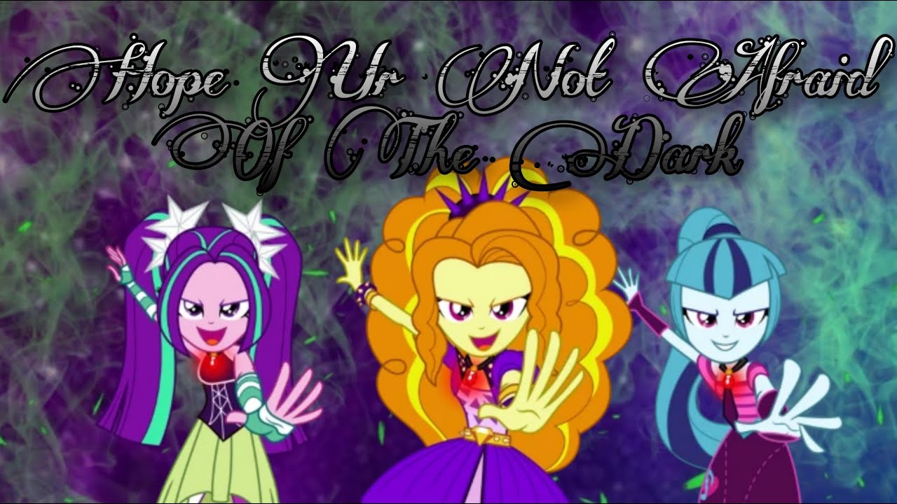 Hope Ur Not Afraid Of The Dark Rainbow High/ MLP EQG