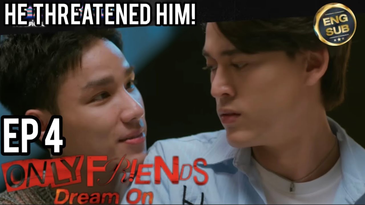 ONLY FRIENDS: DREAM ON EP.4 [1/4]😡HE THREATENED HIM😖 #onlyfriendsdreamon #earthmix