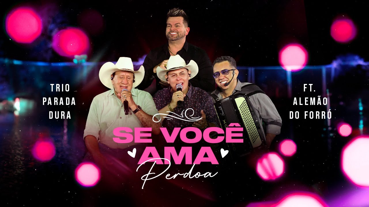 Trio Parada Dura, Alemão Do Forró | Se Você Ama Perdoa