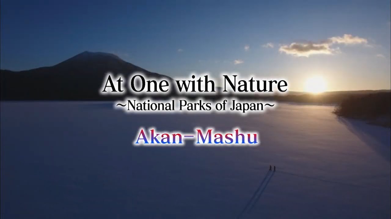 At One with Nature -National Parks of Japan: Akan-Mashu