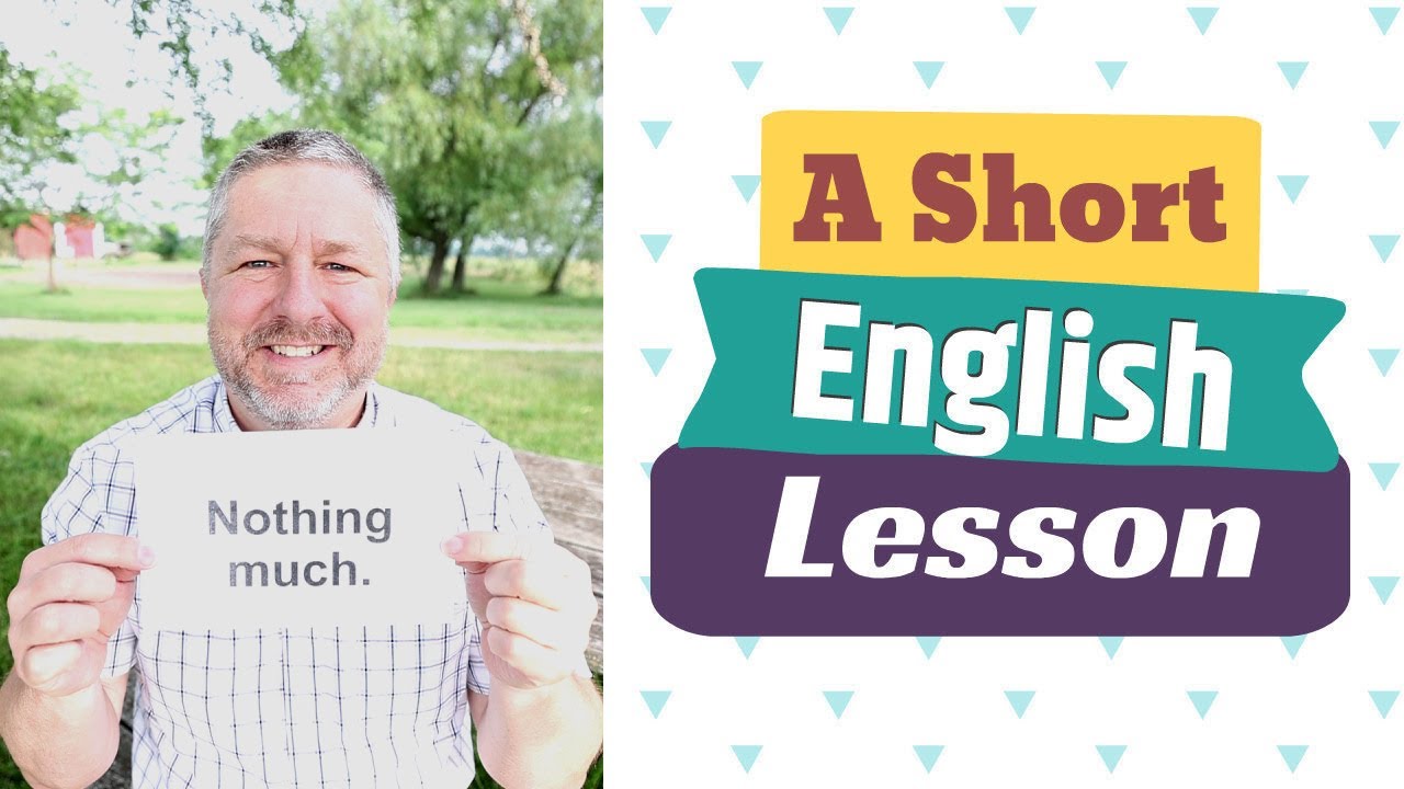 Learn the English Phrases NOTHING MUCH and NOTHING REALLY