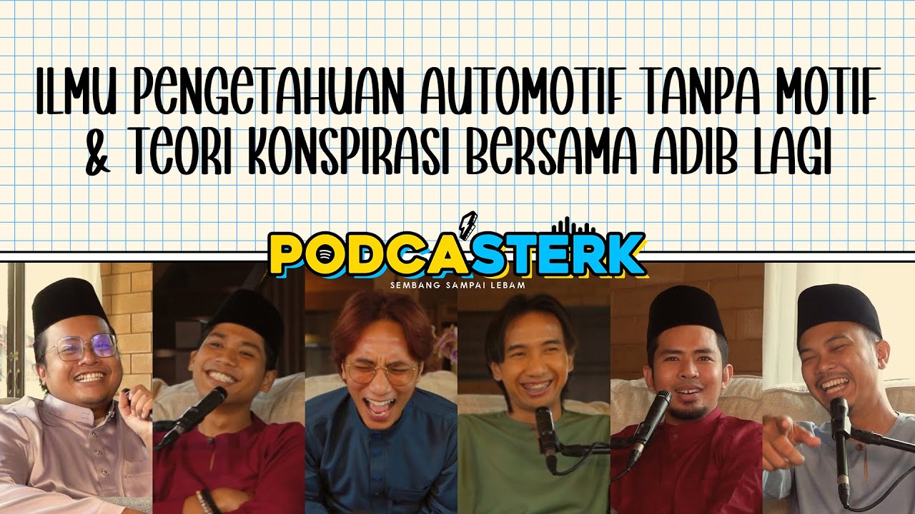 PodcaSTERK S4E13 | ILMU PENGETAHUAN AUTOMOTIF TANPA MOTIF & TEORI KONSPIRASI BERSAMA ADIB LAGI