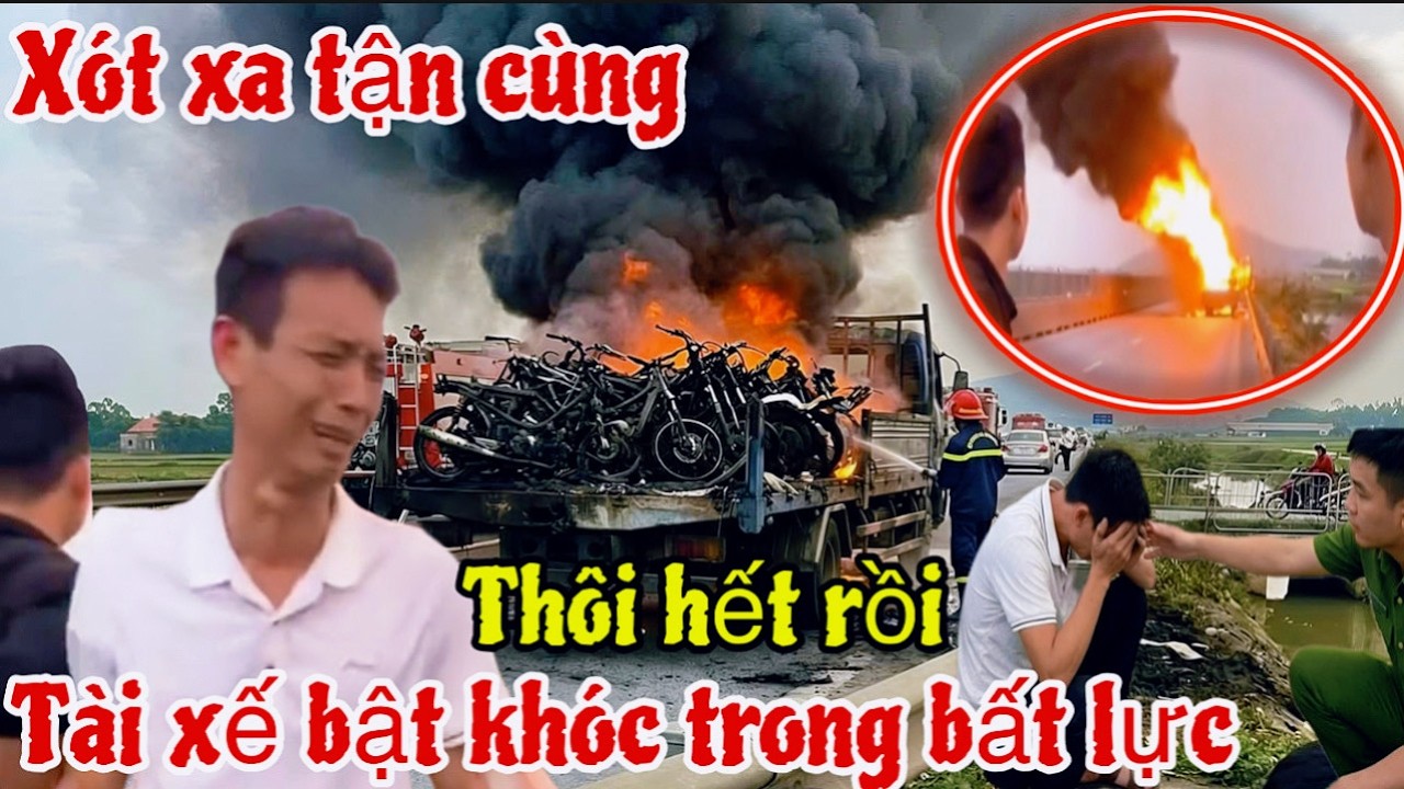 Xót xa tận cùng tài xế bật khóc trong bất lực khi 11 chiếc xe máy chở thuê bốc cháy dữ dội