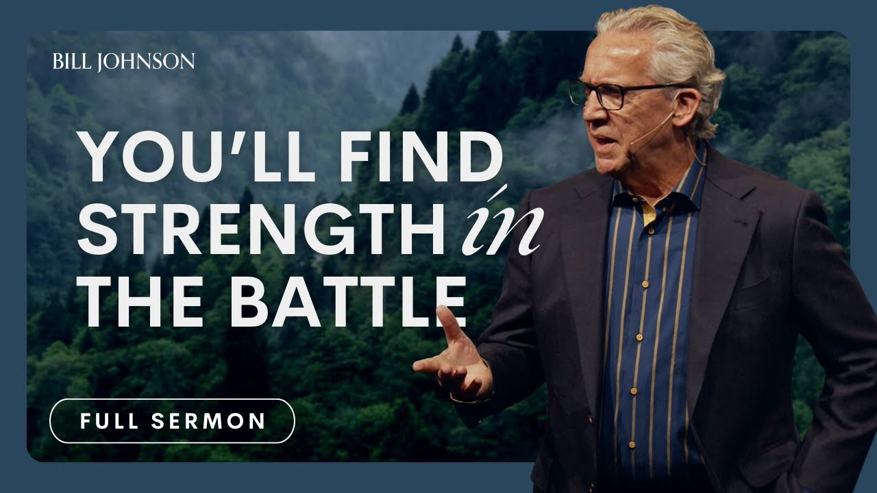 Strength for the Battle is IN the Battle (There's Food in the Fight) - Bill Johnson | Bethel Sermon