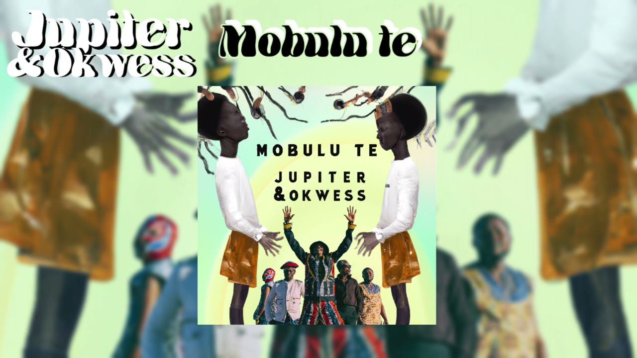 Jupiter & Okwess - Mobulu te