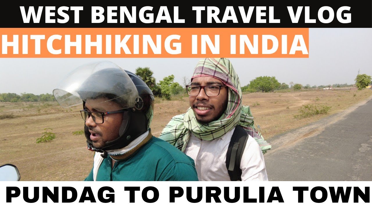 West Bengal Travel Vlog | Hitchhiking in India | Pundag to Purulia Town
