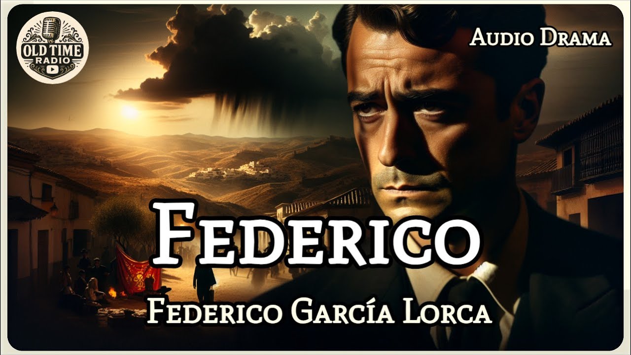 Federico | Federico Garc&iacute;a Lorca | Audio Drama | BBC Radio Drama | Old Time Radio