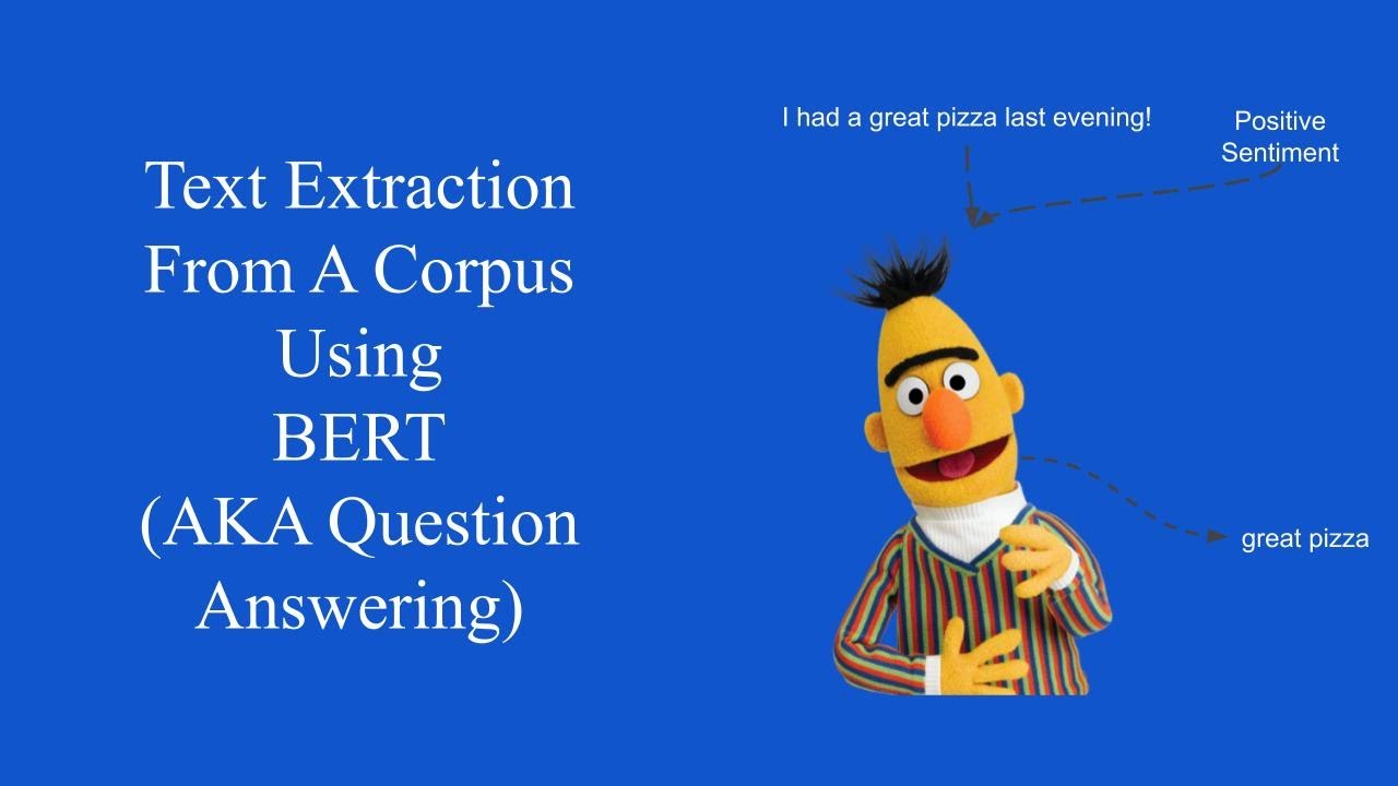 Text Extraction From a Corpus Using BERT (AKA Question Answering)