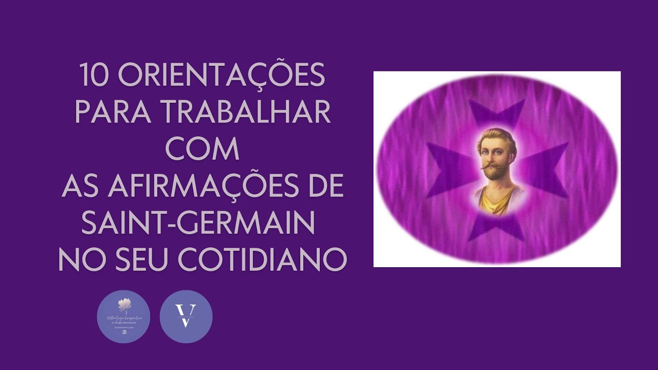 10 orientações para trabalhar com as Afirmações de Saint- Germain