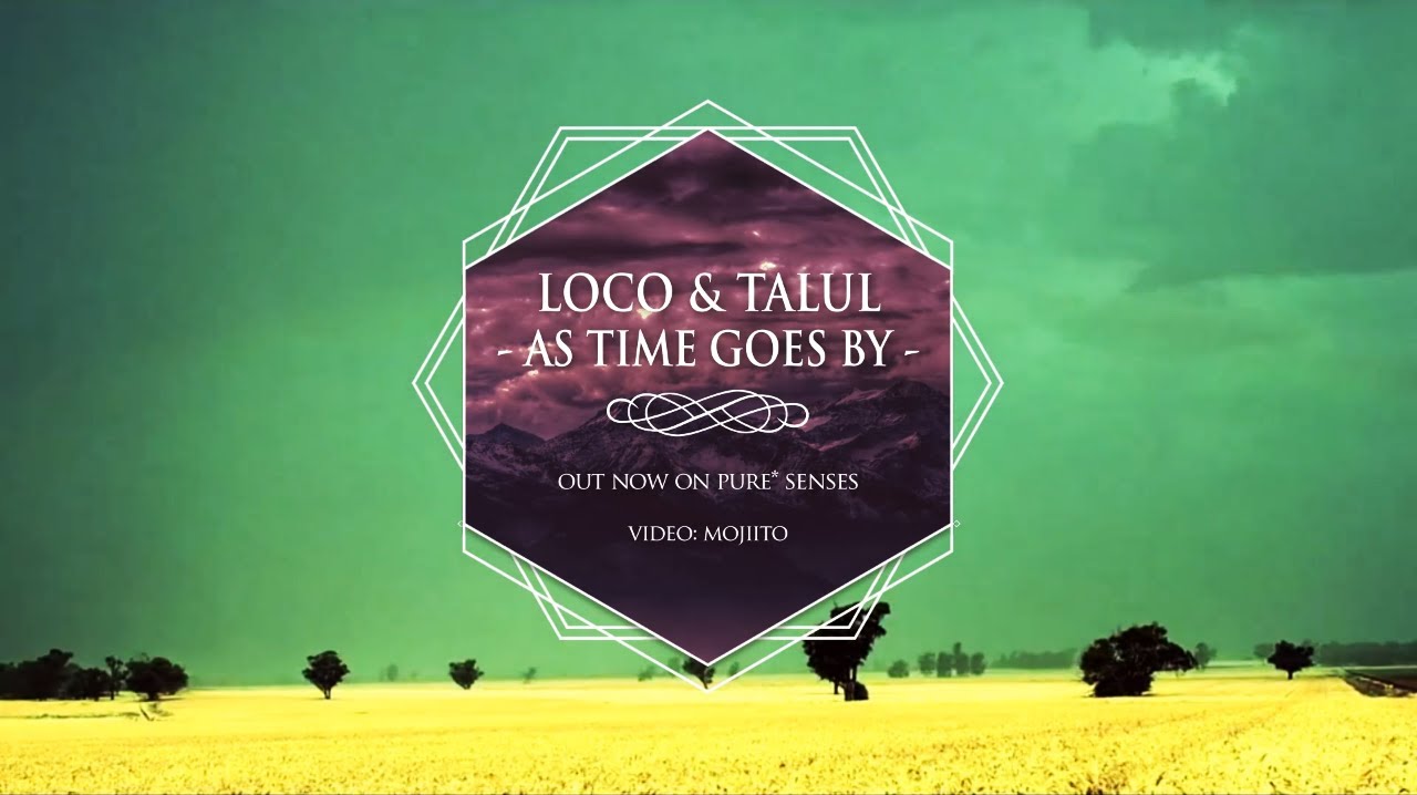 LOCO & TALUL - AS TIME GOES BY &bull; pure* records