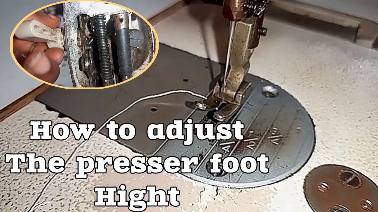 How To Adjust The Presser Foot On Your Industrial Sewing Machine