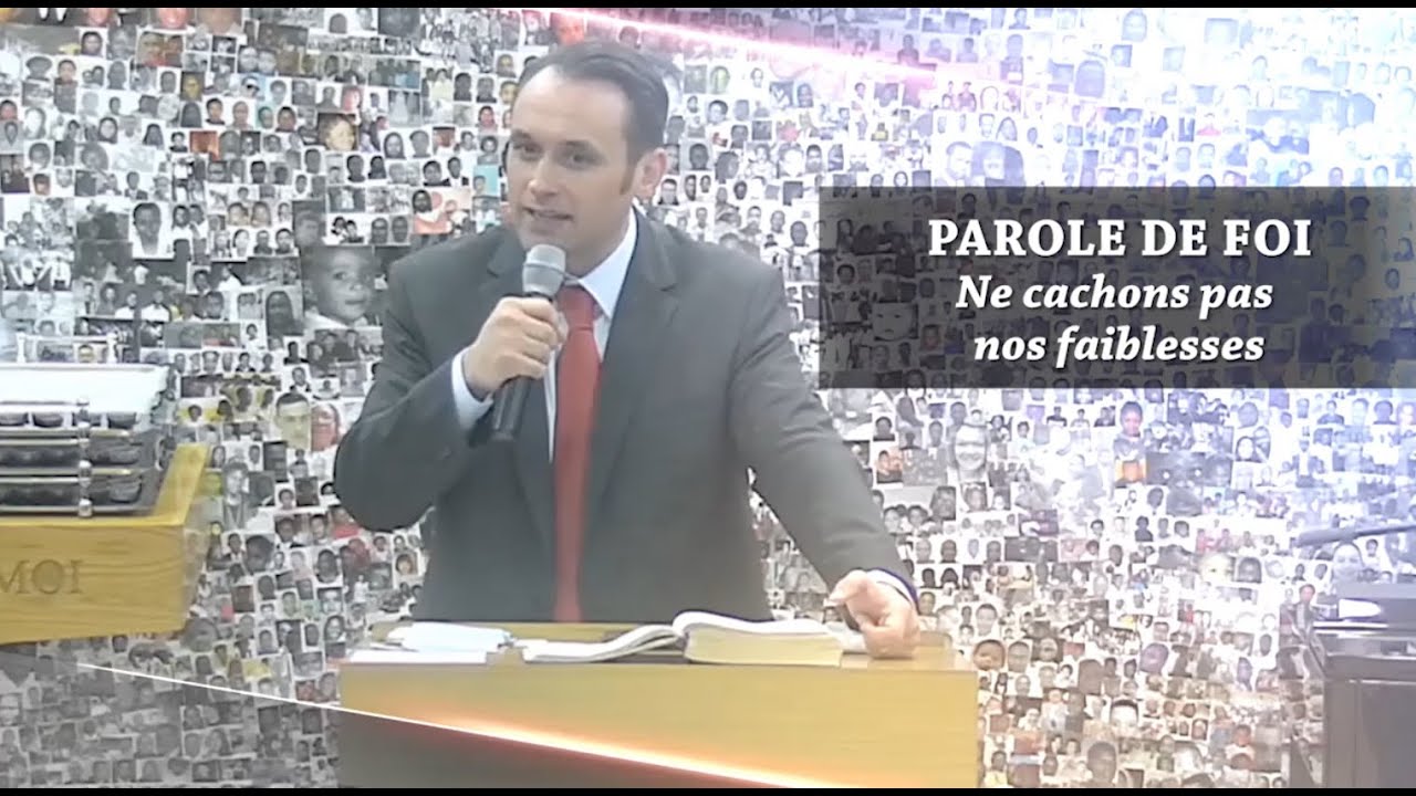 Ne cachons pas nos faiblesses - Parole de foi - Pr Serafim Esteves