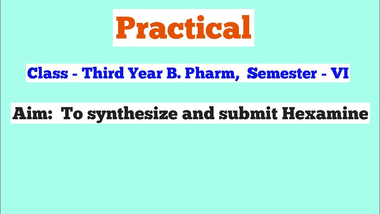 Synthesis of Hexamine | Practical B. Pharmacy Third Year | Semester VI |