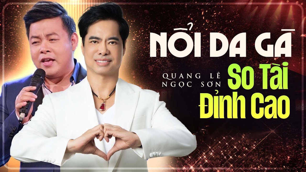 NỔI RA GÀ Màn So Tài Đỉnh Cao - QUANG LÊ & 