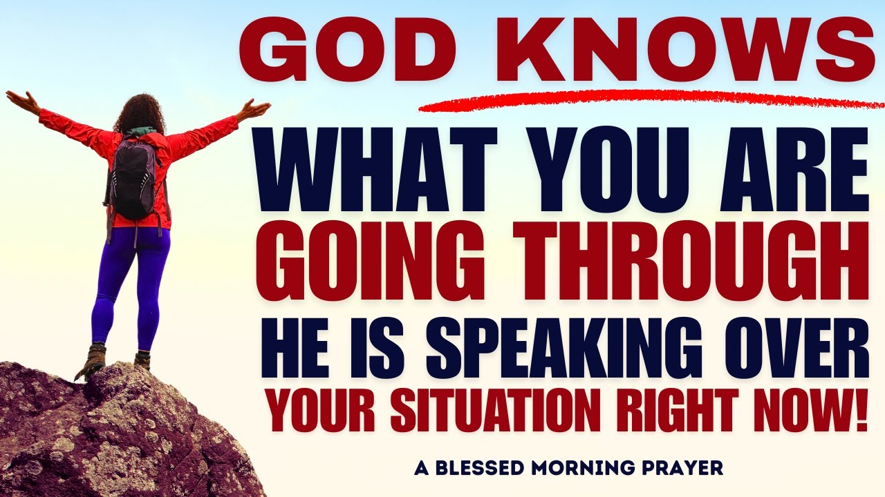 God Knows What You Are Going Through | He Is Speaking Over Your Situation Right Now!