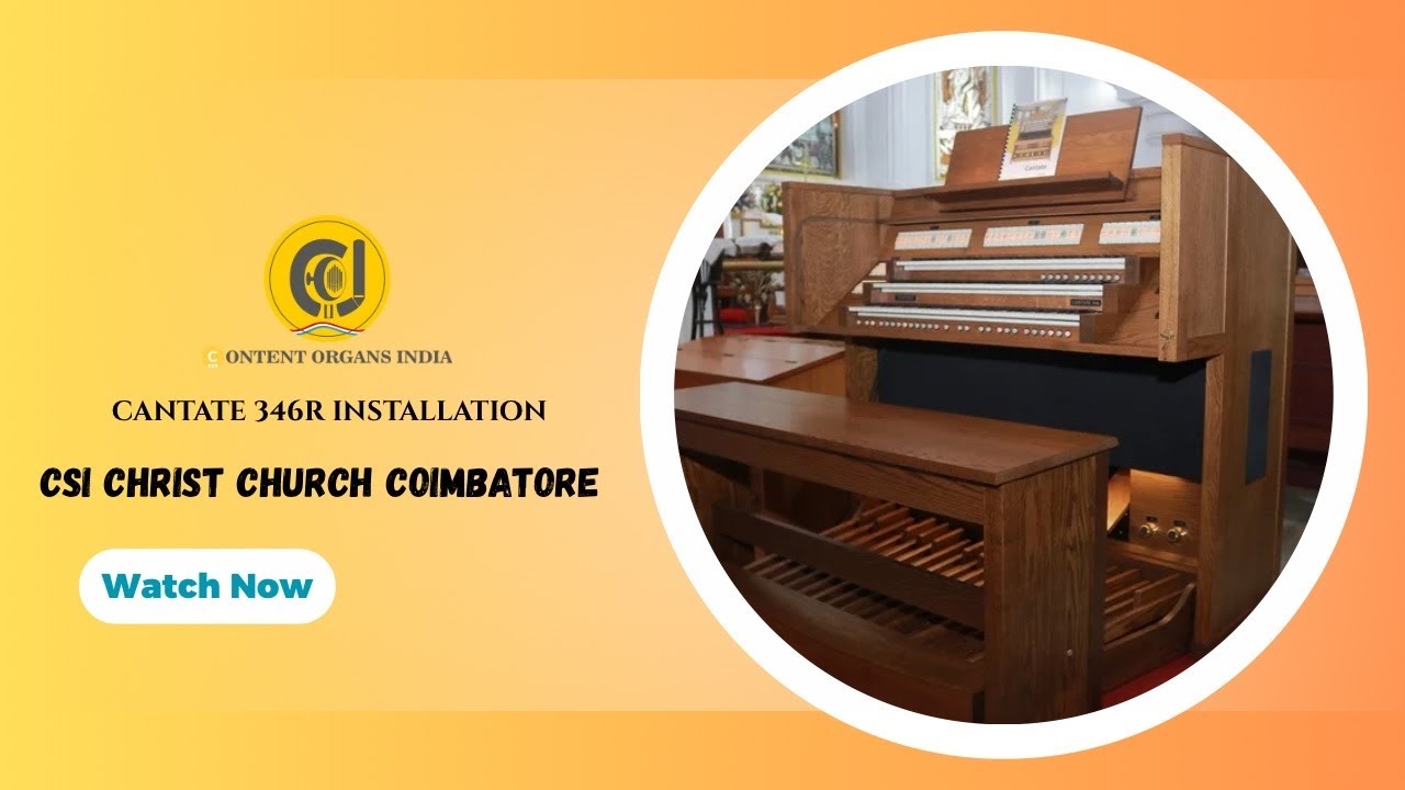 CANTATE 346 R| Installation | CSI CHRIST CHURCH COIMBATORE | CONTENT ORGANS INDIA |