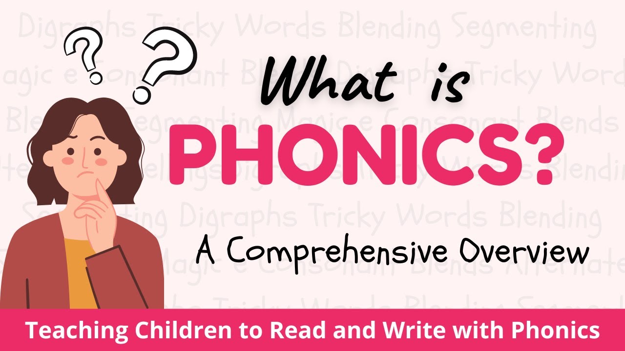 What is Phonics? - A Comprehensive Overview of Phonics for Parents and Teachers
