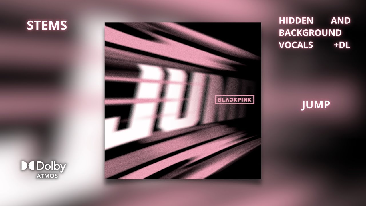 BLACKPINK - JUMP [Dolby Atmos Stems | Hidden and Background Vocals]