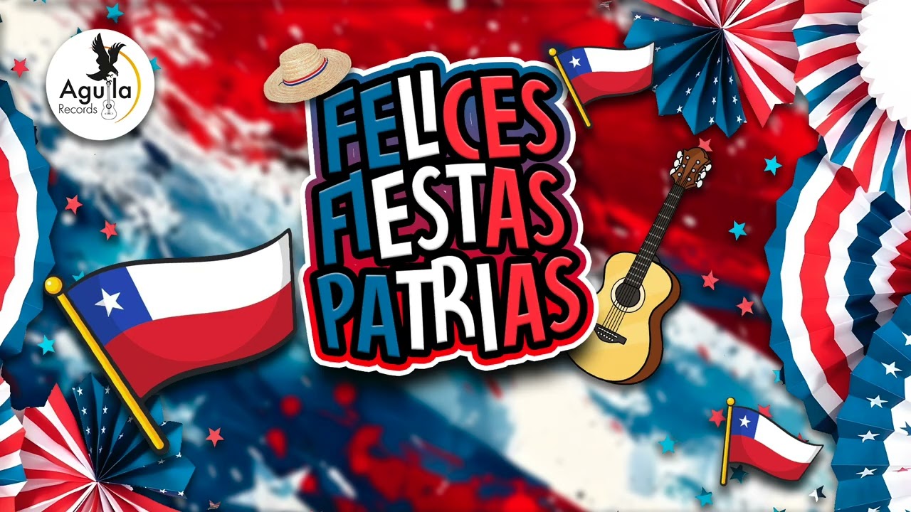 CUECAS CHILENAS - FELICES  FIESTAS PATRIAS - FELIZ 18 - CUECA