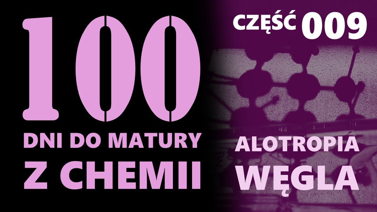 [9/100] Do Matury z Chemii | ALOTROPIA WĘGLA