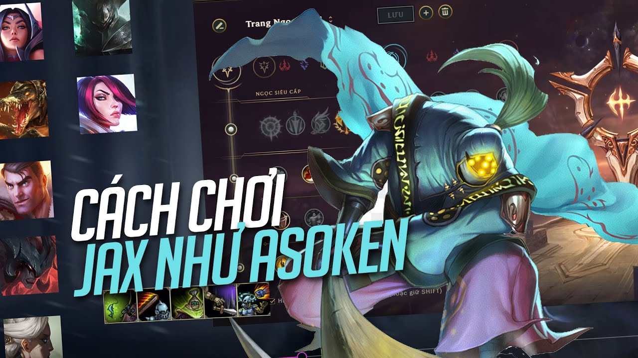 Đ&Acirc;Y L&Agrave; VIDEO DUY NHẤT BẠN CẦN NẾU MUỐN CHƠI JAX NHƯ MỘT ĐẠI CAO THỦ | ĐƯỜNG TR&Ecirc;N C&Ugrave;NG ASOKEN