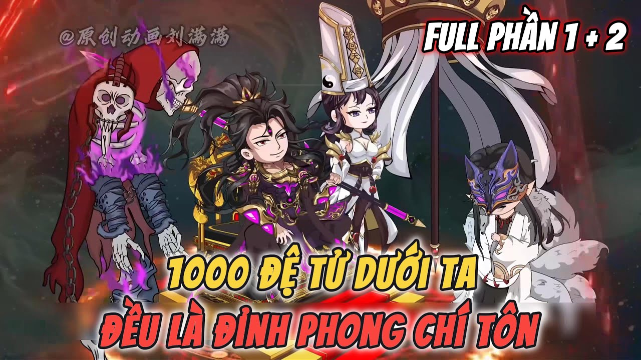 1000 Đệ Tử Dưới Ta Đều Là Đỉnh Phong Chí Tôn - Full Phần 1+2 - Hoạt Hình Vietsub