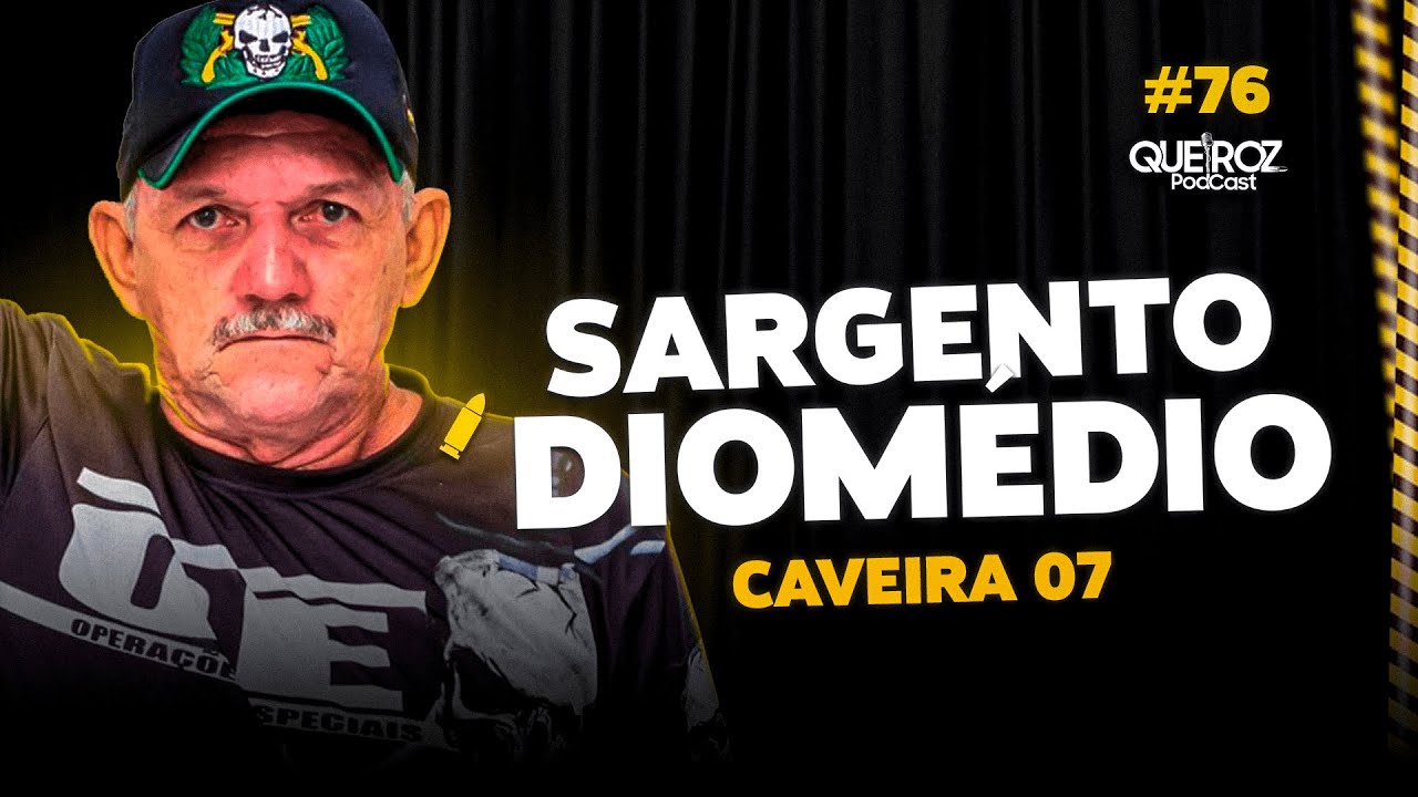 SGT DIOMÉDIO PMPE (CAVEIRA 07, CIOSAC/BEPI) #76 QUEIROZ PODCAST