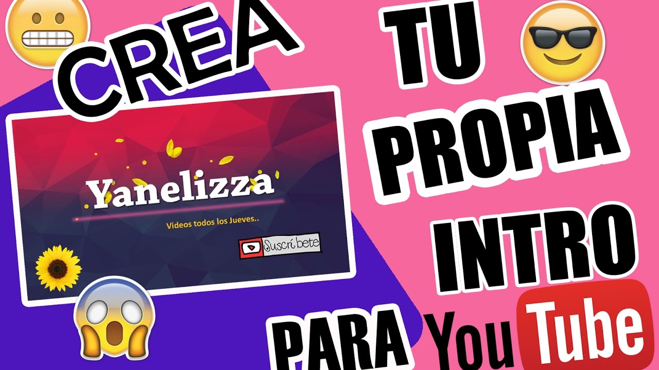 Cómo crear una INTRO para tu canal de Youtube [FÁCIL] | Yanelizza 🌼