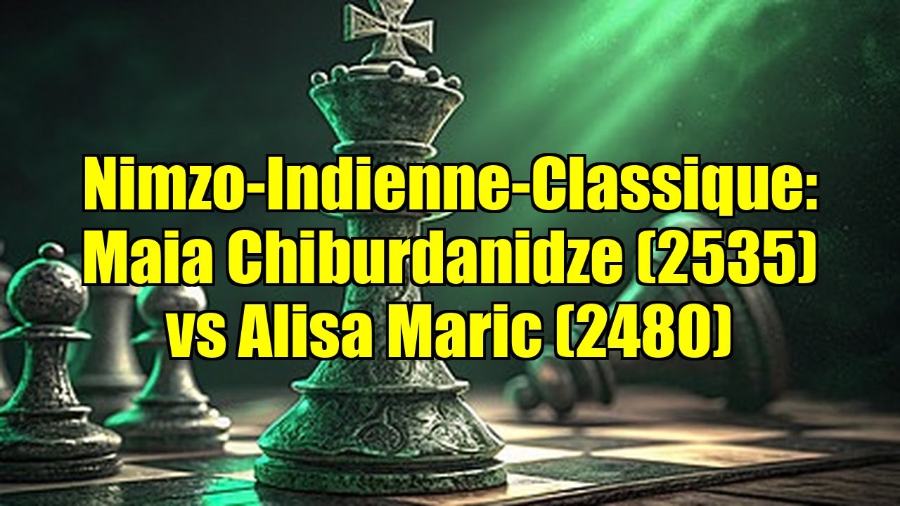 Nimzo-Indienne-Classique: Maia Chiburdanidze (2535) vs Alisa Maric (2480)